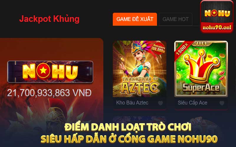 Điểm danh loạt trò chơi siêu hấp dẫn ở cổng game Nohu90