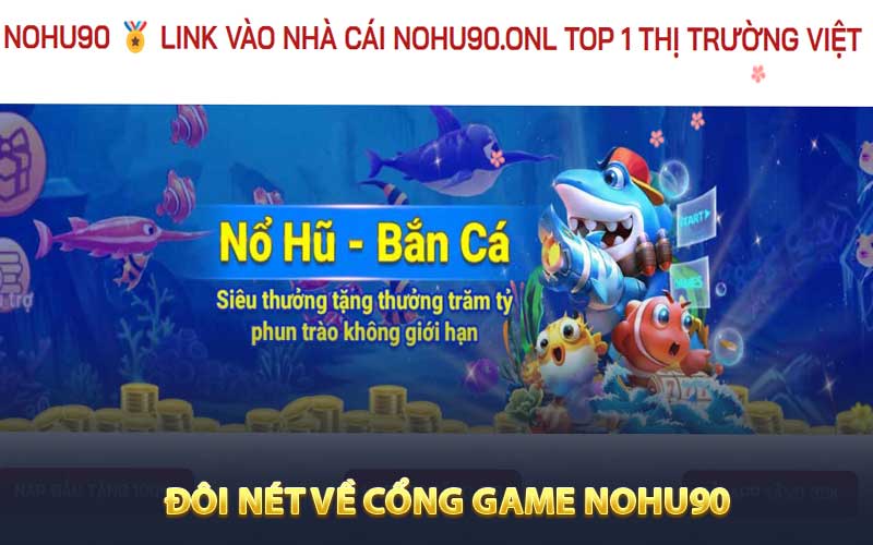 Đôi nét về cổng game Nohu90