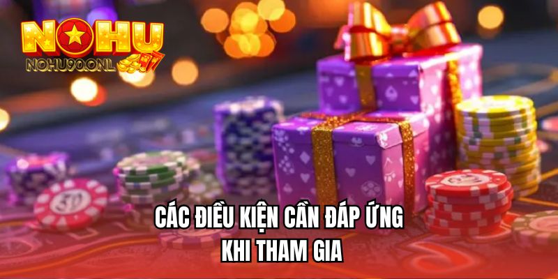 Các điều kiện cần đáp ứng khi tham gia