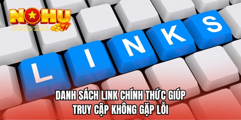 Danh sách link chính thức giúp truy cập không gặp lỗi