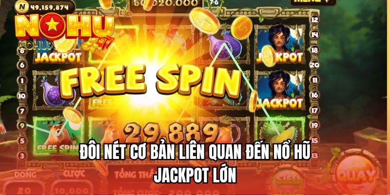 Đôi nét cơ bản liên quan đến nổ hũ Jackpot lớn