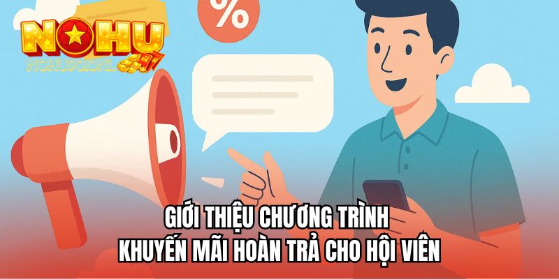 Giới thiệu chương trình khuyến mãi hoàn trả cho hội viên