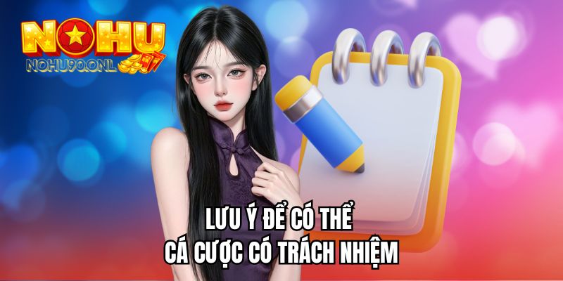 Lưu ý để có thể cá cược có trách nhiệm 