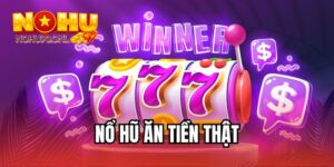 nổ hũ ăn tiền thật