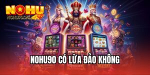 NOHU90 có lừa đảo không